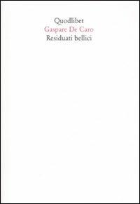 Residuati bellici - Gaspare De Caro - Libro Quodlibet 2007, In ottavo | Libraccio.it