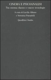 Cinema e psicoanalisi. Tra cinema classico e nuove tecnologie. Atti del convegno (Roma, 27-28 ottobre 2006)