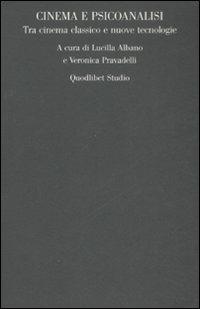Cinema e psicoanalisi. Tra cinema classico e nuove tecnologie. Atti del convegno (Roma, 27-28 ottobre 2006)  - Libro Quodlibet 2008, Campi della psiche | Libraccio.it