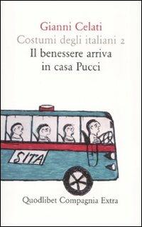 Costumi degli italiani. Vol. 2: Il benessere arriva in casa Pucci. - Gianni Celati - Libro Quodlibet 2008 | Libraccio.it