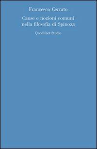 Cause e nozioni comuni nella filosofia di Spinoza - Francesco Cerrato - Libro Quodlibet 2008, Quaderni di discipline filosofiche | Libraccio.it
