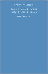 Cause e nozioni comuni nella filosofia di Spinoza - Francesco Cerrato - Libro Quodlibet 2008, Quaderni di discipline filosofiche | Libraccio.it