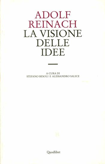 La visione delle idee - Adolf Reinach - Libro Quodlibet 2008, Le forme dell'anima | Libraccio.it