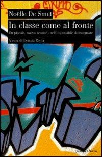 In classe come al fronte. Un nuovo sentiero nell'impossibile dell'insegnare - Noëlle De Smet - Libro Quodlibet 2008, Campi della psiche | Libraccio.it