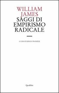 Saggi di empirismo radicale - William James - Libro Quodlibet 2008, Le forme dell'anima | Libraccio.it