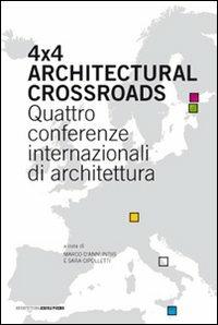 Four x four architectural crossroads. Quattro conferenze internazionali di architettura. Testo inglese a fronte  - Libro Quodlibet 2009, Quodlibet studio. Architet. Ascoli Piceno | Libraccio.it