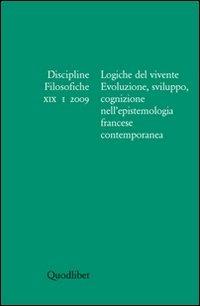 Discipline filosofiche (2009). Vol. 1: Logiche del vivente.  - Libro Quodlibet 2009, Periodici | Libraccio.it