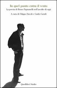 In quel punto entra il vento. La poesia di Remo Pagnanelli nell'ascolto di oggi  - Libro Quodlibet 2009, Quodlibet studio. Lettere | Libraccio.it