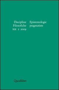 Discipline filosofiche (2009). Vol. 2: Epistemologie pragmatiste.  - Libro Quodlibet 2009, Periodici | Libraccio.it