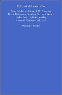 Confini del racconto  - Libro Quodlibet 2009, Quodlibet studio. Estetica e critica | Libraccio.it