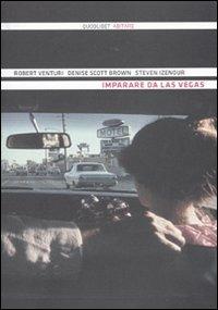 Imparare da Las Vegas. Il simbolismo dimenticato della forma architettonica. Ediz. illustrata - Robert Venturi, Denise Scott Brown, Steven Izenour - Libro Quodlibet 2010, Abitare | Libraccio.it