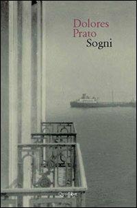 Sogni - Dolores Prato - Libro Quodlibet 2010, In ottavo | Libraccio.it