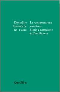 Discipline filosofiche (2010). Vol. 1: La «comprensione narrativa». Storia e narrazione in Paul Ricoeur.  - Libro Quodlibet 2010, Periodici | Libraccio.it