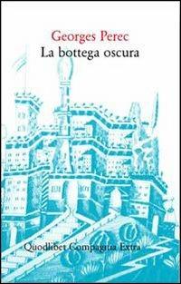 La bottega oscura. 124 sogni - Georges Perec - Libro Quodlibet 2010, Compagnia Extra | Libraccio.it