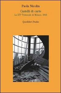 Castelli di carte. La XIV Triennale di Milano, 1968 - Paola Nicolin - Libro Quodlibet 2010, Quodlibet studio. Città e paesaggio | Libraccio.it