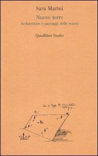Nuove terre. Architetture e paesaggi dello scarto - Sara Marini - Libro Quodlibet 2010, Quodlibet studio. Città e paesaggio | Libraccio.it