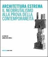 Architettura estrema. Il neobrutalismo alla prova della contemporaneità