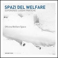 Spazi del welfare. Esperienze, luoghi, pratiche  - Libro Quodlibet 2011, Quodlibet studio. Città e paesaggio | Libraccio.it
