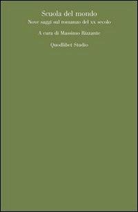 Scuola del mondo. Nove saggi sul romanzo del XX secolo  - Libro Quodlibet 2011, Quodlibet studio. Lettere | Libraccio.it