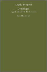 Genealogie. Saggi e interpreti del Novecento - Angela Borghesi - Libro Quodlibet 2011, Quodlibet studio. Lettere | Libraccio.it