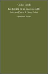 La dignità di un mondo buffo. Intorno all'opera di Gianni Celati
