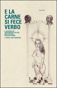 E la carne si fece verbo. Il discorso sul libertinaggio politico nell'Italia del nouveau régime  - Libro Quodlibet 2011, Lavoro critico | Libraccio.it
