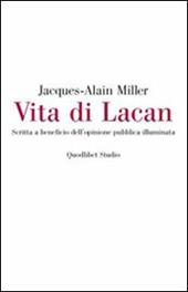 Vita di Lacan. Scritta a beneficio dell'opinione pubblica illuminata