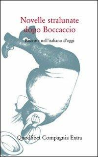 Novelle stralunate dopo Boccaccio. Riscritte nell'italiano d'oggi  - Libro Quodlibet 2011, Compagnia Extra | Libraccio.it