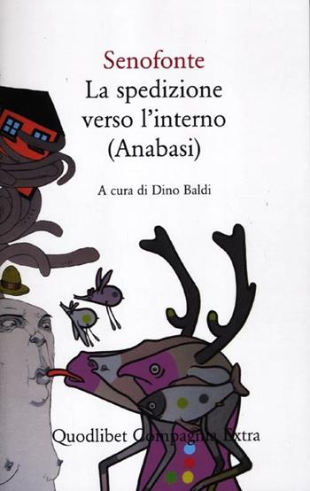 Spedizione verso l'interno (Anabasi) - Senofonte - Libro Quodlibet 2012, Compagnia Extra | Libraccio.it