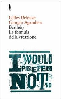 Bartleby. La formula della creazione - Gilles Deleuze, Giorgio Agamben - Libro Quodlibet 2011, Bis | Libraccio.it