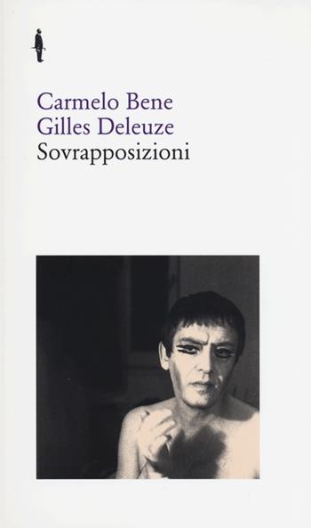 Sovrapposizioni. «Riccardo III» di Carmelo Bene. «Un manifesto di meno» di Gilles - Carmelo Bene, Gilles Deleuze - Libro Quodlibet 2012, Bis | Libraccio.it