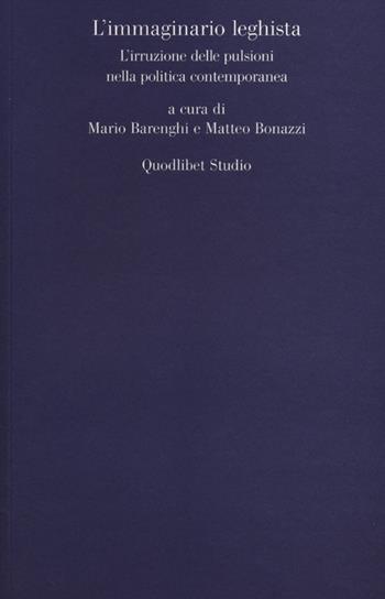 L' immaginario leghista. L'irruzione delle pulsioni nella politica contemporanea  - Libro Quodlibet 2012, Quodlibet studio. Filosofia e politica | Libraccio.it