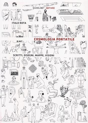 Cosmologia portatile. Scritti, disegni, mappe, visioni - Italo Rota - Libro Quodlibet 2013, Abitare | Libraccio.it