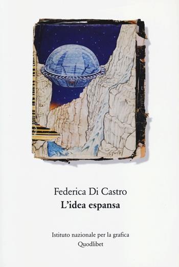 L' idea espansa. Un percorso critico nell'arte del Novecento - Federica Di Castro - Libro Quodlibet 2013 | Libraccio.it