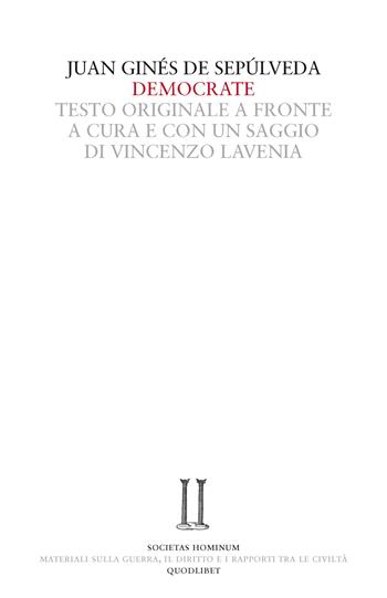 Democrate. Dialogo sull'accordo tra la professione delle armi e la fede cristiana. Testo latino a fronte - Juan G. de Sepùlveda - Libro Quodlibet 2015, Societas hominum | Libraccio.it