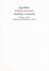 Sacrificio e sovranità. Teologia e politica nell'Europa di Shakespeare e Bruno
