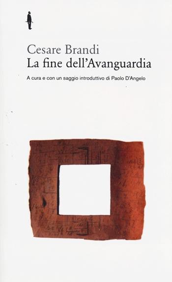 La fine dell'avanguardia - Cesare Brandi - Libro Quodlibet 2013, Bis | Libraccio.it