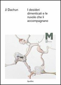 Ji Dachun. I desideri dimenticati e le nuvole che li accompagnano  - Libro Quodlibet 2013, Macro | Libraccio.it