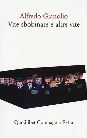 Vite sbobinate e altre vite - Alfredo Gianolio - Libro Quodlibet 2013, Compagnia Extra | Libraccio.it
