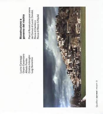 Ricostruzione e governo del rischio. Piani di ricostruzione post sisma dei comuni di Lucoli, Ovindoli, Rocca di Cambio e Rocca di Mezzo. Ediz. italiana e inglese  - Libro Quodlibet 2013, Diap print/Progetti | Libraccio.it