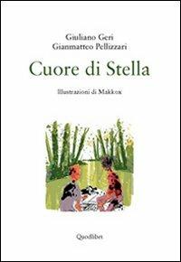 Cuore di stella - Giuliano Geri, Gianmatteo Pellizzari - Libro Quodlibet 2013 | Libraccio.it
