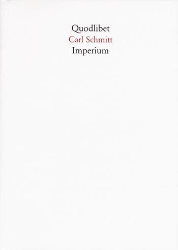 Imperium. Conversazioni con Klaus Figge e Dieter Groh 1971 - Carl Schmitt - Libro Quodlibet 2015, Quaderni Quodlibet | Libraccio.it