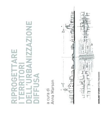 Riprogettare i territori dell'urbanizzazione diffusa  - Libro Quodlibet 2015, Quodlibet studio. Città e paesaggio | Libraccio.it