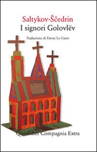 I signori Golovlëv - Michail Saltykov Scedrin - Libro Quodlibet 2014, Compagnia Extra | Libraccio.it
