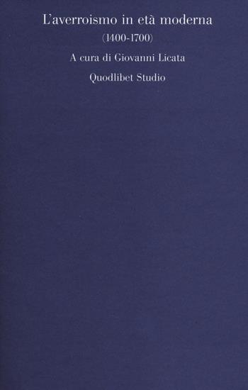 L' averroismo in età moderna (1400-1700)  - Libro Quodlibet 2014, Quodlibet studio. Filosofia e politica | Libraccio.it