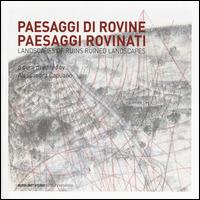 Paesaggi di rovine e paesaggi rovinati-Landscapes of ruins ruined landscapes  - Libro Quodlibet 2014, Quodlibet studio. Città e paesaggio | Libraccio.it
