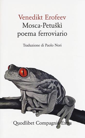 Mosca-Petuskì. Poema ferroviario - Venedíkt Eroféev - Libro Quodlibet 2014, Compagnia Extra | Libraccio.it