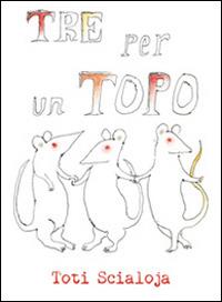 Tre per un topo. Ediz. illustrata - Toti Scialoja - Libro Quodlibet 2014, Quodlibet ragazzini | Libraccio.it