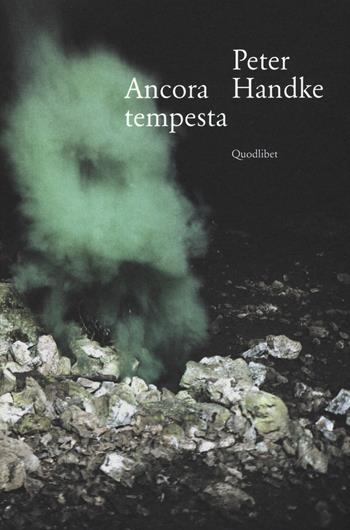 Ancora tempesta - Peter Handke - Libro Quodlibet 2015, In ottavo grande | Libraccio.it