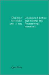 Discipline filosofiche (2013). Ediz. multilingue. Vol. 2: L'incidenza di Leibniz negli sviluppi della fenomenologia husserliana.